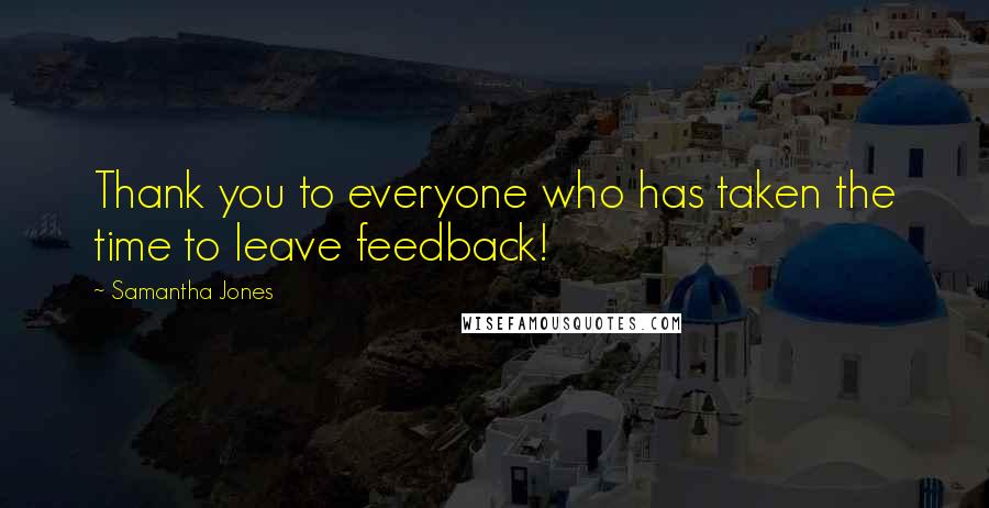 Samantha Jones Quotes: Thank you to everyone who has taken the time to leave feedback!