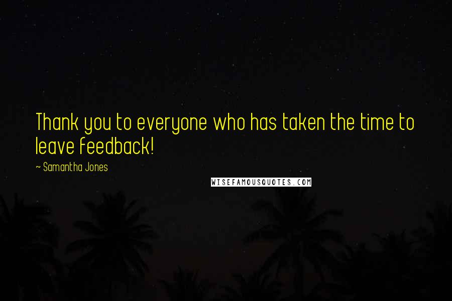 Samantha Jones Quotes: Thank you to everyone who has taken the time to leave feedback!