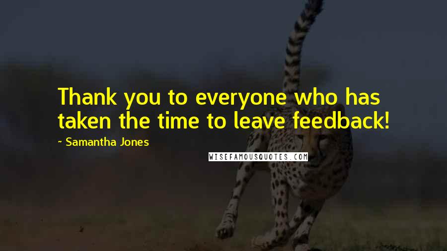 Samantha Jones Quotes: Thank you to everyone who has taken the time to leave feedback!