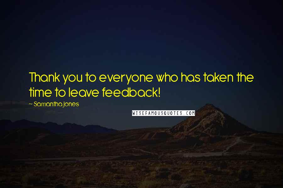Samantha Jones Quotes: Thank you to everyone who has taken the time to leave feedback!