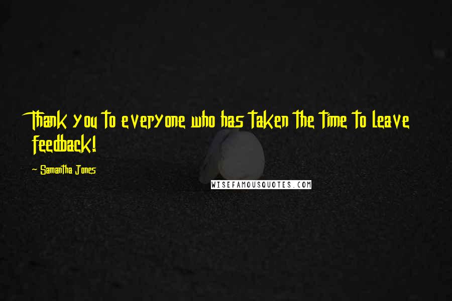 Samantha Jones Quotes: Thank you to everyone who has taken the time to leave feedback!
