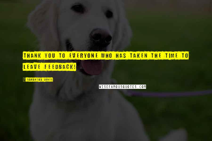 Samantha Jones Quotes: Thank you to everyone who has taken the time to leave feedback!