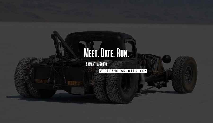 Samantha Sotto Quotes: Meet. Date. Run.