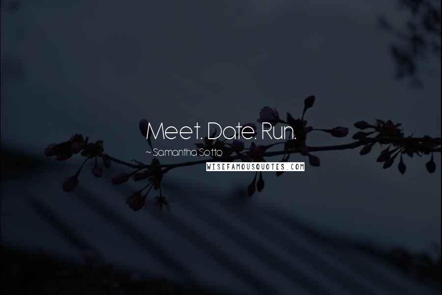 Samantha Sotto Quotes: Meet. Date. Run.