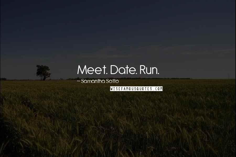 Samantha Sotto Quotes: Meet. Date. Run.