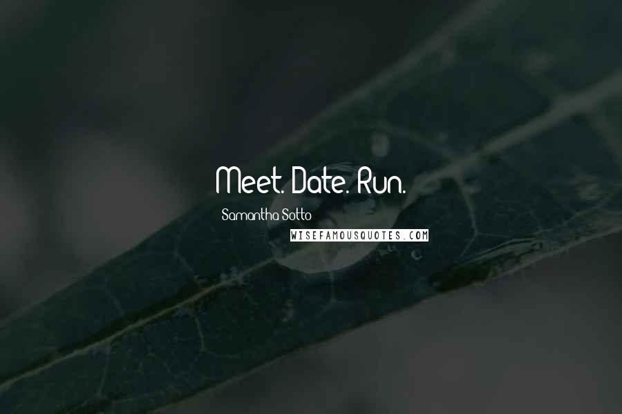 Samantha Sotto Quotes: Meet. Date. Run.