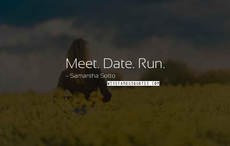 Samantha Sotto Quotes: Meet. Date. Run.