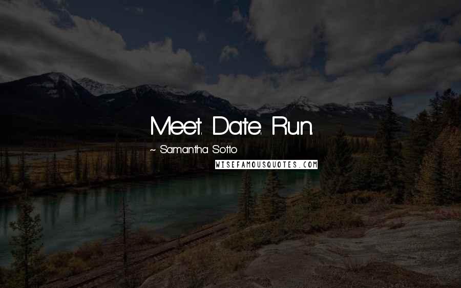Samantha Sotto Quotes: Meet. Date. Run.