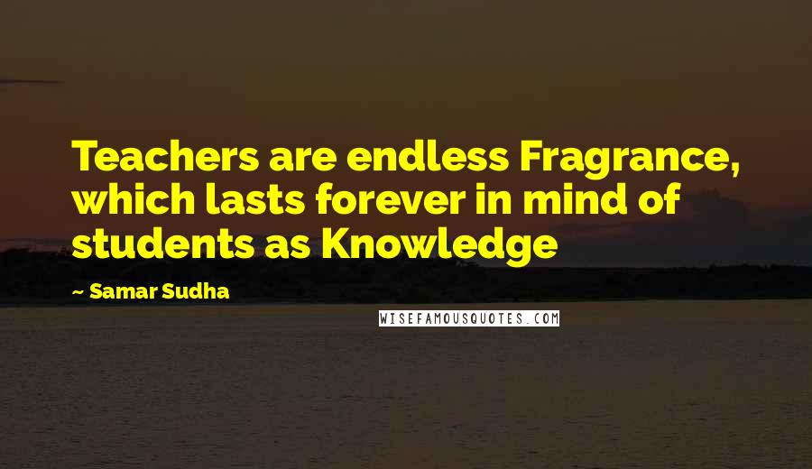 Samar Sudha Quotes: Teachers are endless Fragrance, which lasts forever in mind of students as Knowledge