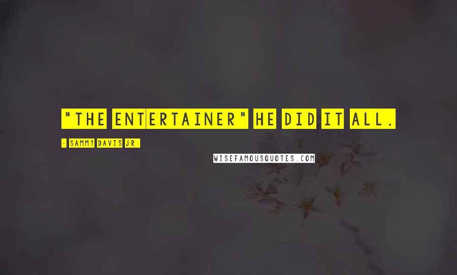 Sammy Davis Jr. Quotes: "The Entertainer" He did it all.