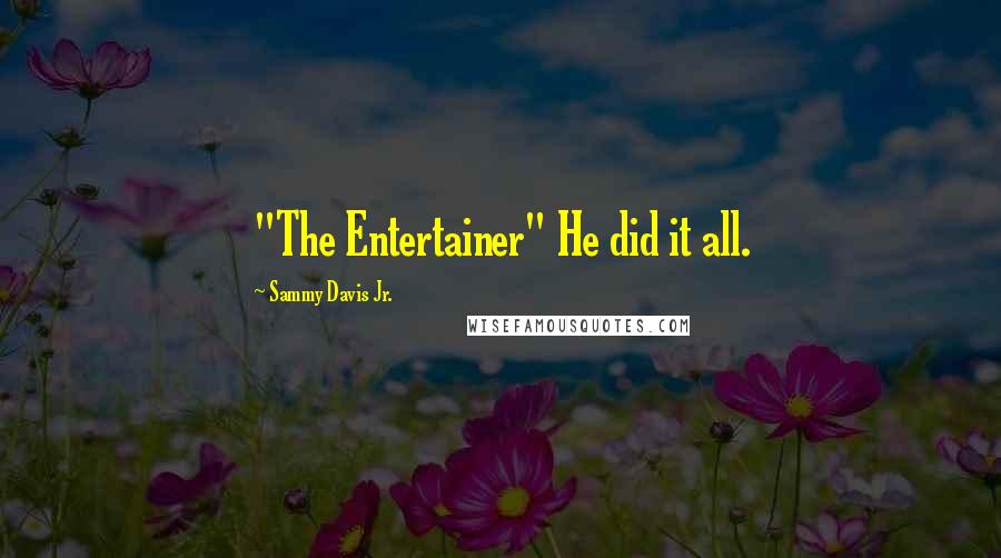 Sammy Davis Jr. Quotes: "The Entertainer" He did it all.