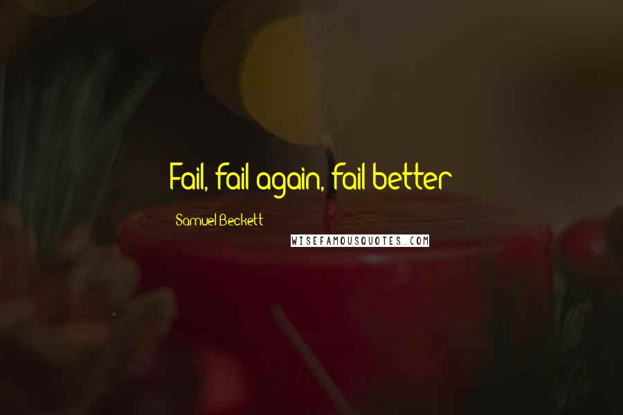 Samuel Beckett Quotes: Fail, fail again, fail better