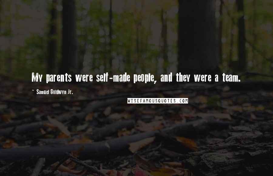 Samuel Goldwyn Jr. Quotes: My parents were self-made people, and they were a team.