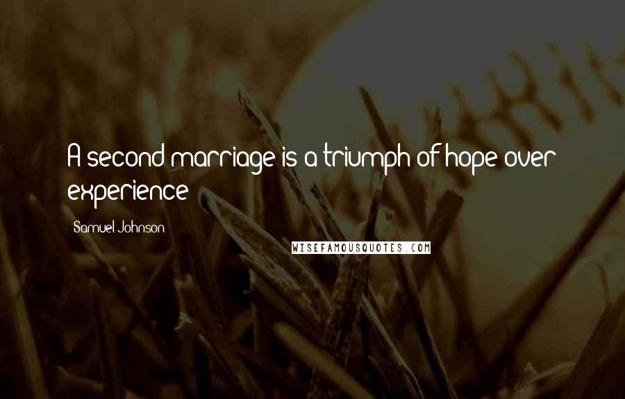 Samuel Johnson Quotes: A second marriage is a triumph of hope over experience