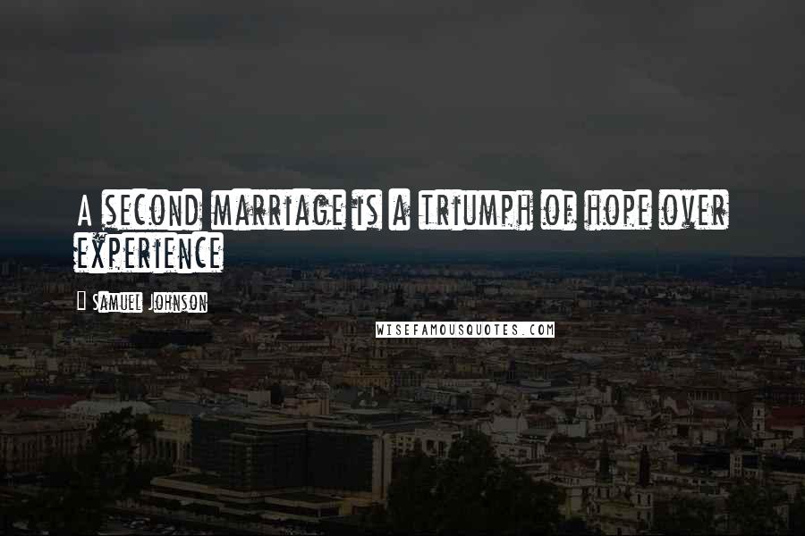 Samuel Johnson Quotes: A second marriage is a triumph of hope over experience