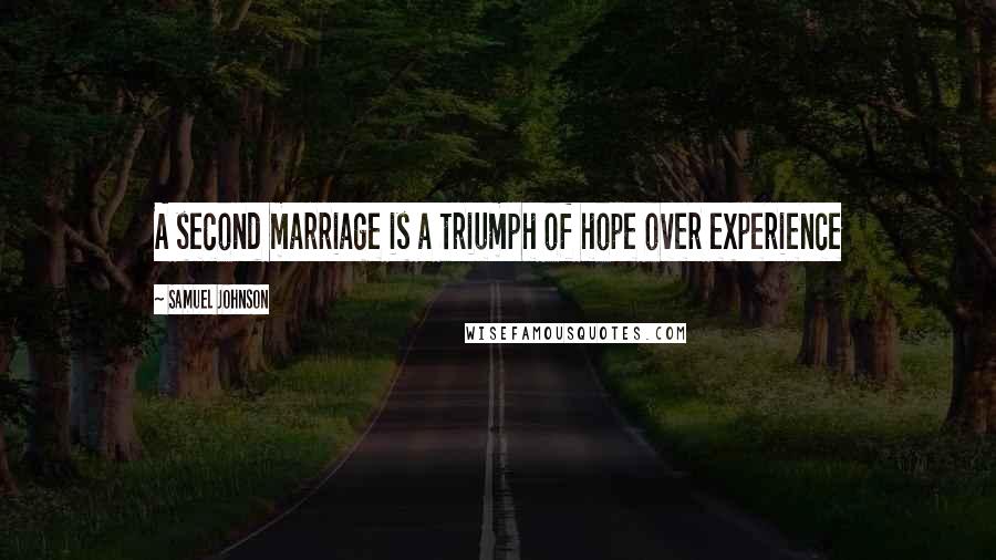 Samuel Johnson Quotes: A second marriage is a triumph of hope over experience