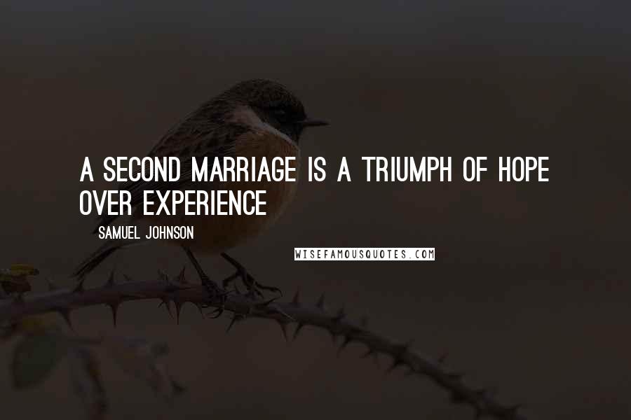 Samuel Johnson Quotes: A second marriage is a triumph of hope over experience