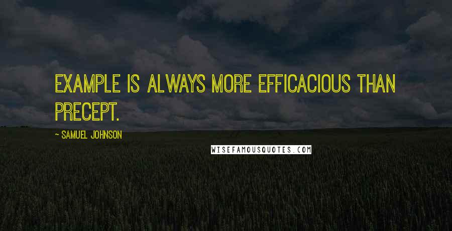 Samuel Johnson Quotes: Example is always more efficacious than precept.