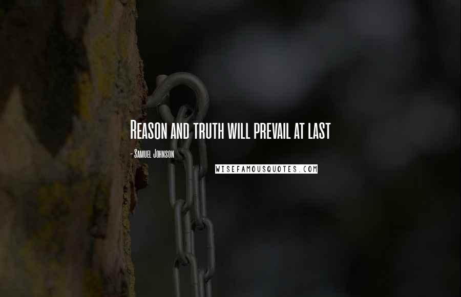 Samuel Johnson Quotes: Reason and truth will prevail at last