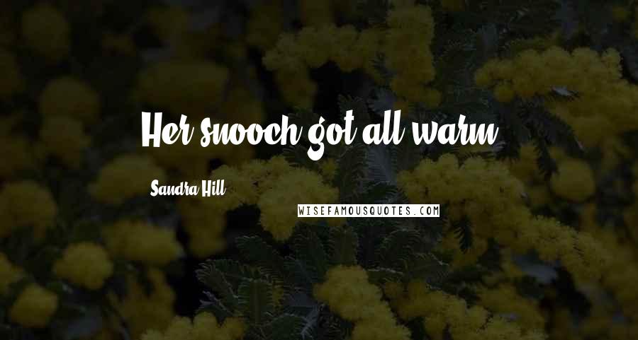 Sandra Hill Quotes: Her snooch got all warm