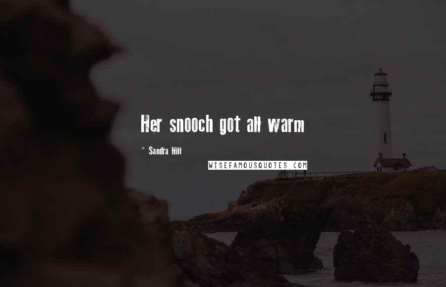 Sandra Hill Quotes: Her snooch got all warm