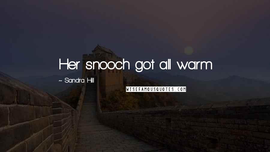 Sandra Hill Quotes: Her snooch got all warm