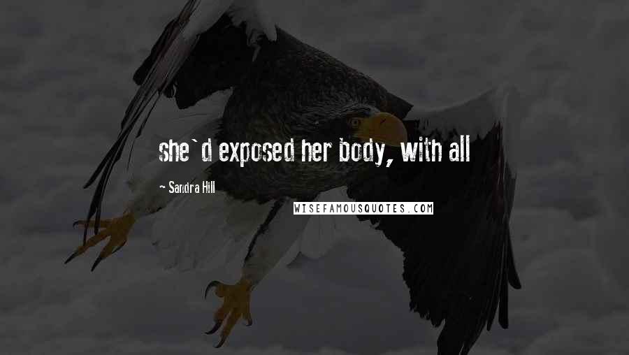 Sandra Hill Quotes: she'd exposed her body, with all