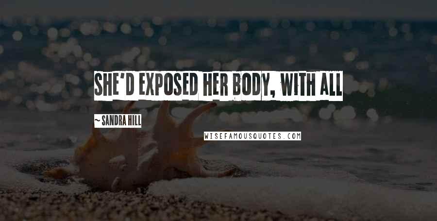 Sandra Hill Quotes: she'd exposed her body, with all