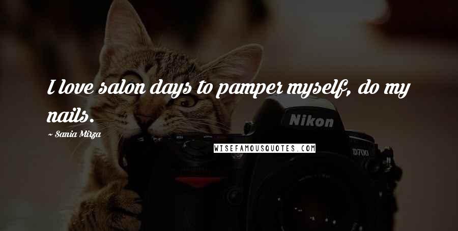 Sania Mirza Quotes: I love salon days to pamper myself, do my nails.