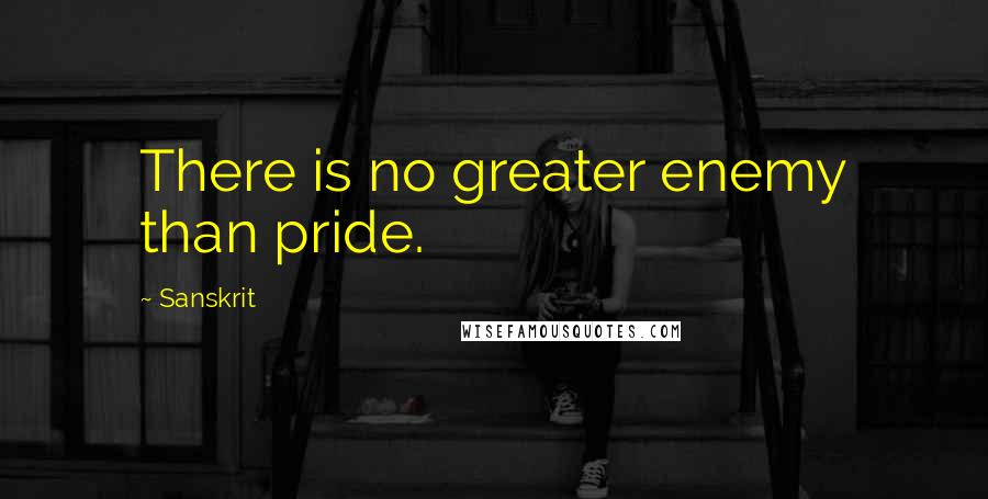 Sanskrit Quotes: There is no greater enemy than pride.