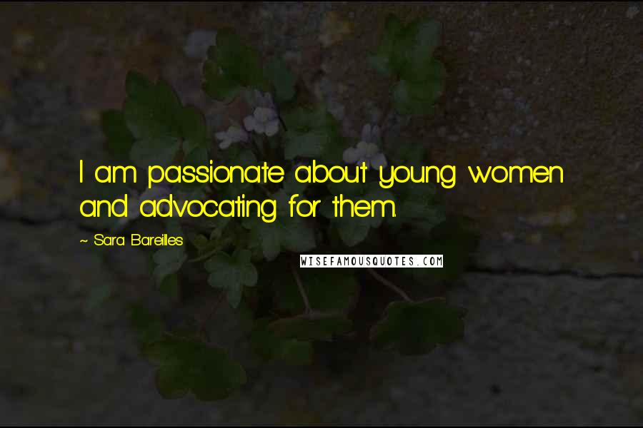 Sara Bareilles Quotes: I am passionate about young women and advocating for them.