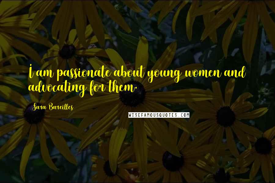 Sara Bareilles Quotes: I am passionate about young women and advocating for them.