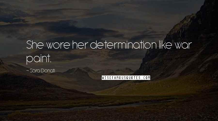 Sara Donati Quotes: She wore her determination like war paint.