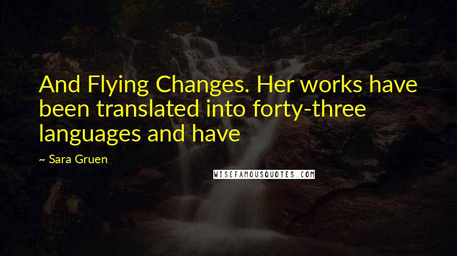 Sara Gruen Quotes: And Flying Changes. Her works have been translated into forty-three languages and have