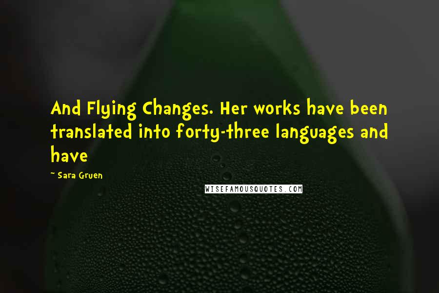 Sara Gruen Quotes: And Flying Changes. Her works have been translated into forty-three languages and have
