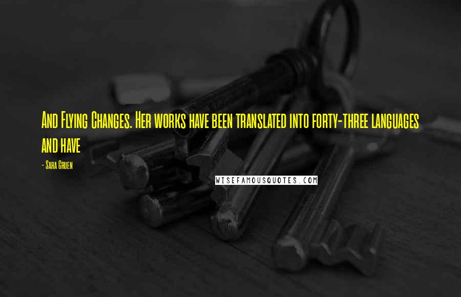 Sara Gruen Quotes: And Flying Changes. Her works have been translated into forty-three languages and have