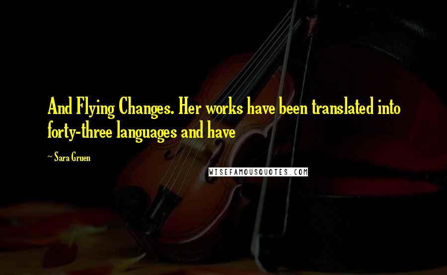 Sara Gruen Quotes: And Flying Changes. Her works have been translated into forty-three languages and have