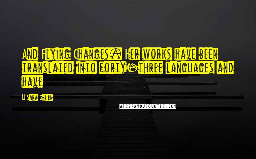 Sara Gruen Quotes: And Flying Changes. Her works have been translated into forty-three languages and have