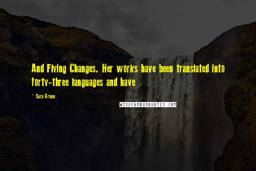 Sara Gruen Quotes: And Flying Changes. Her works have been translated into forty-three languages and have