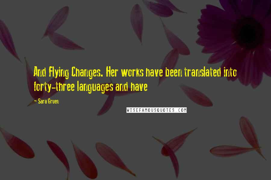 Sara Gruen Quotes: And Flying Changes. Her works have been translated into forty-three languages and have