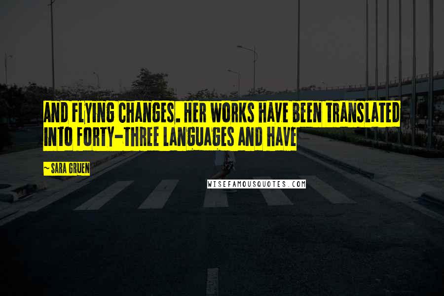 Sara Gruen Quotes: And Flying Changes. Her works have been translated into forty-three languages and have