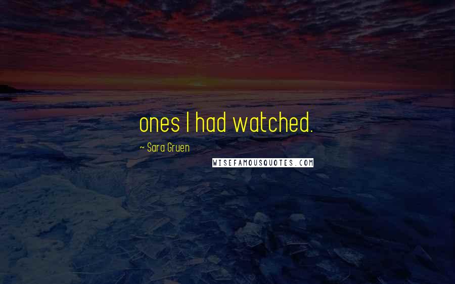 Sara Gruen Quotes: ones I had watched.