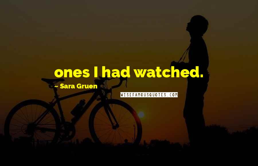 Sara Gruen Quotes: ones I had watched.