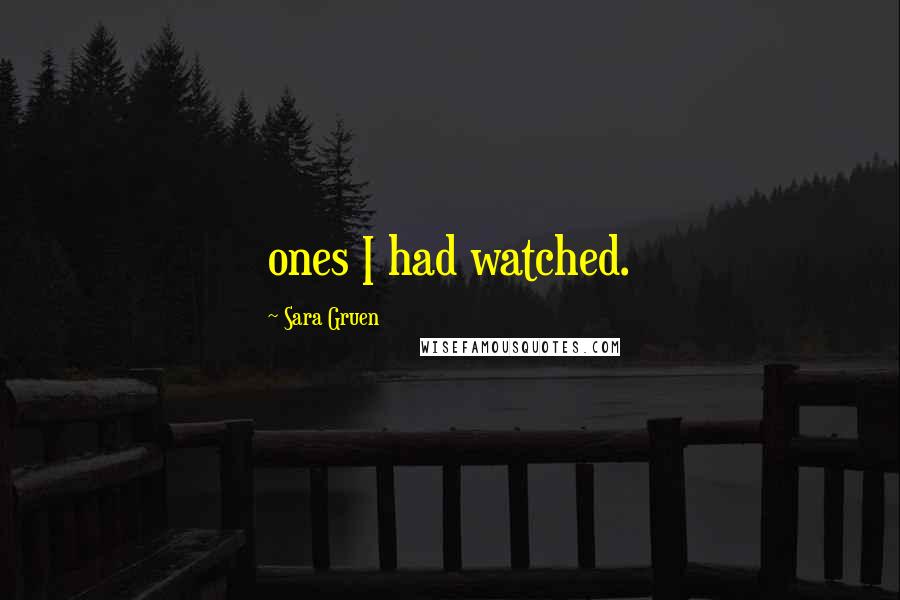 Sara Gruen Quotes: ones I had watched.