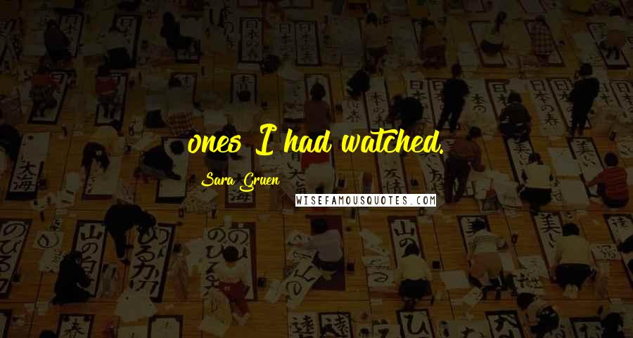 Sara Gruen Quotes: ones I had watched.