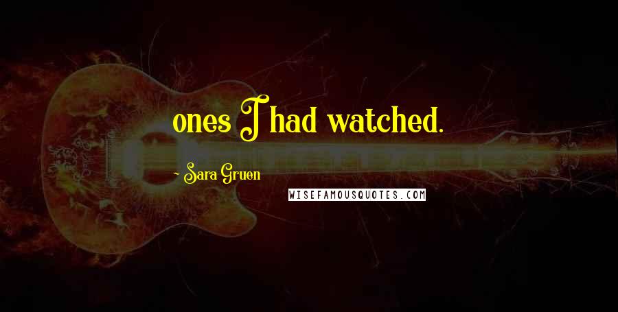 Sara Gruen Quotes: ones I had watched.