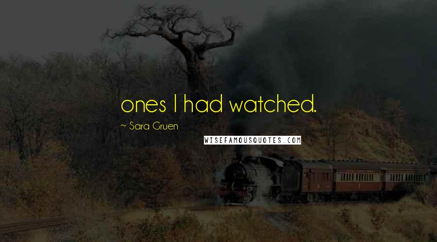 Sara Gruen Quotes: ones I had watched.