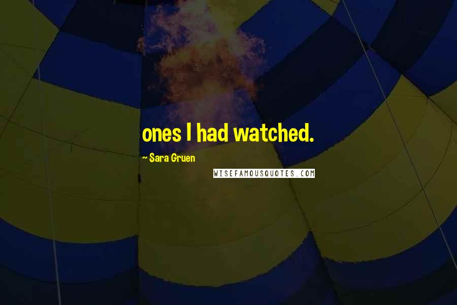 Sara Gruen Quotes: ones I had watched.