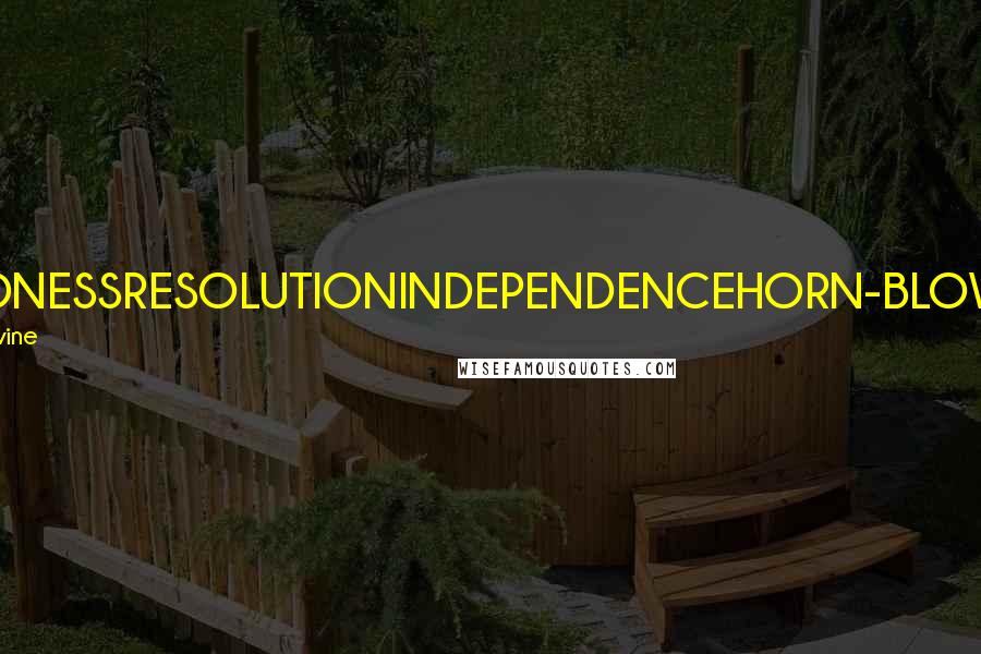 Sara Levine Quotes: BOLDNESSRESOLUTIONINDEPENDENCEHORN-BLOWING