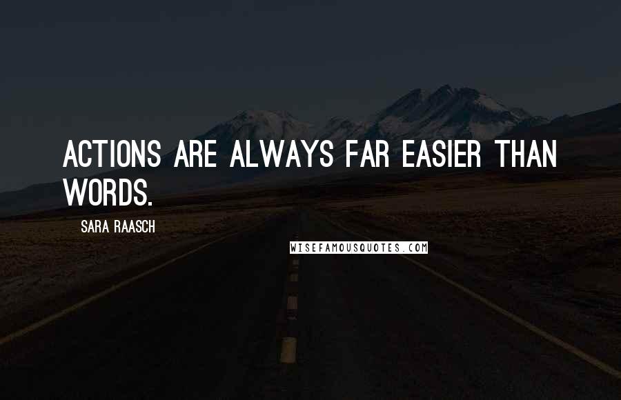 Sara Raasch Quotes: Actions are always far easier than words.